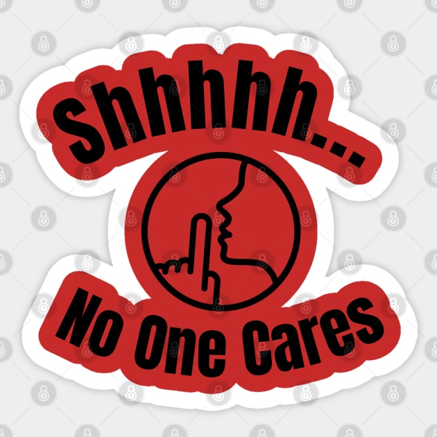 Shhh... No One Cares Sticker by Spatski